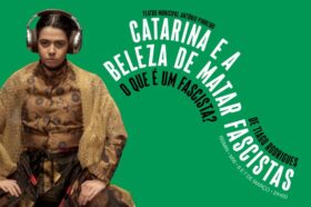 &ldquo;Catarina e a Beleza de Matar Fascistas&rdquo; no Teatro Municipal Ant&oacute;...